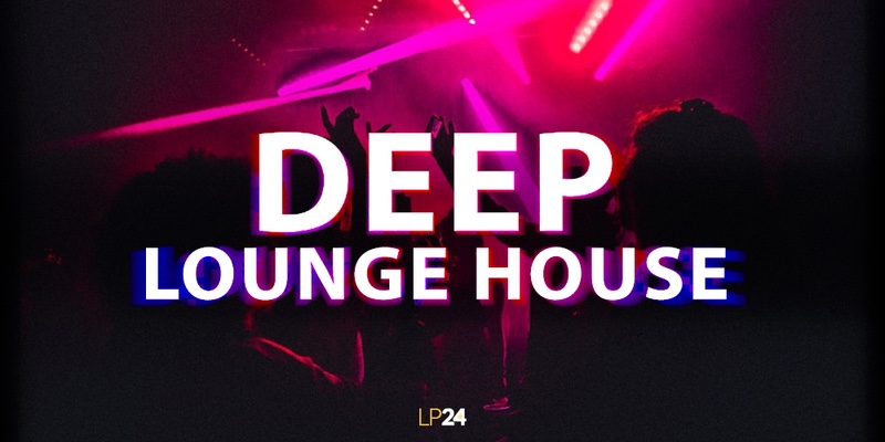 LP24 Audio - Deep Lounge House