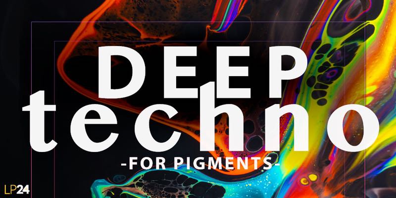 LP24 Audio - Deep Techno For Pigments