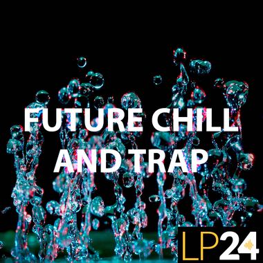 LP24 Audio - Future Chill And Trap